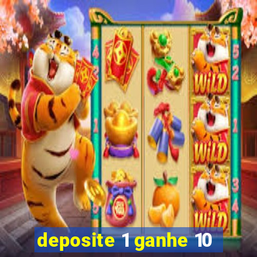 deposite 1 ganhe 10